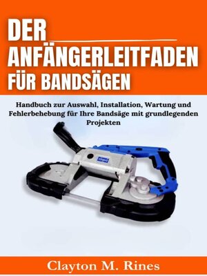 cover image of Der Anfängerleitfaden für Bandsägen